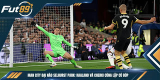 Man City Đại Náo Selhurst Park: Haaland Và Cherki Cùng Lập Cú Đúp