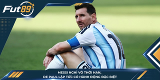Messi Nghỉ Vô Thời Hạn, De Paul Lập Tức Có Hành Động Đặc Biệt