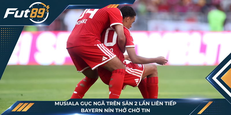 Musiala Gục Ngã Trên Sân 2 Lần Liên Tiếp, Bayern Nín Thở Chờ Tin