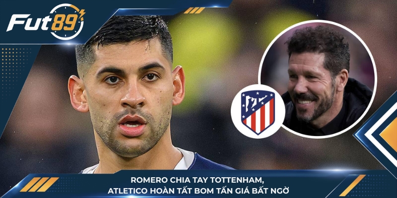 Romero Chia Tay Tottenham, Atletico Hoàn Tất Bom Tấn Giá Bất Ngờ