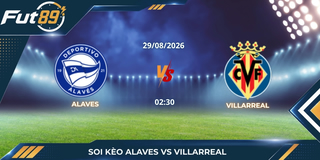 Soi Kèo Alaves Vs Villarreal – La Liga 2026 – Trận 29/08