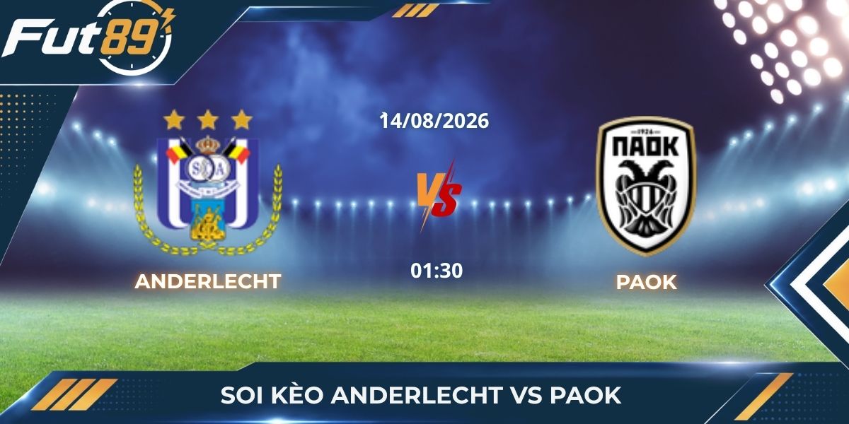 Soi Kèo Anderlecht Vs PAOK: Bản Lĩnh Pháo Đài Lotto Park
