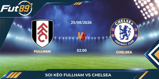 Soi Kèo Fullham Vs Chelsea – Ngoại Hạng Anh 2026 – Trận 25/08
