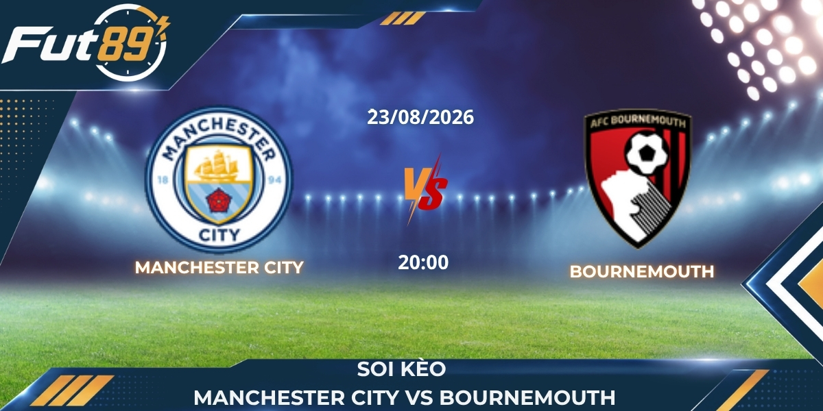 Soi Kèo Manchester City Vs Bournemouth Ngày 23/08/2026 – Trận 20:00