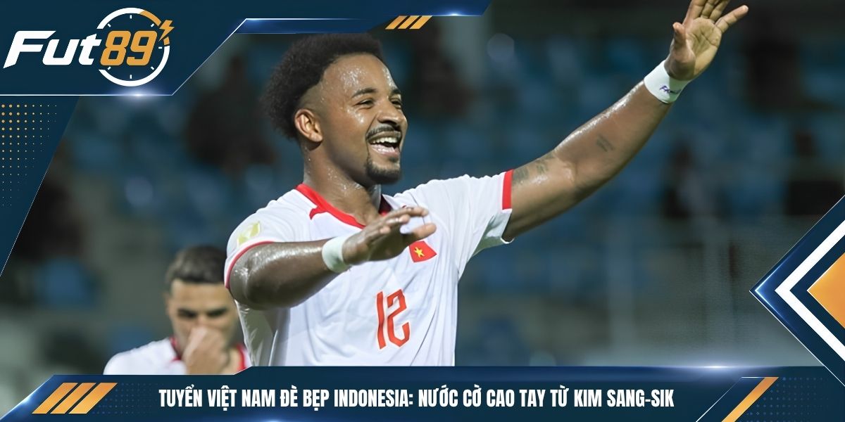 Tuyển Việt Nam Đè Bẹp Indonesia: Nước Cờ Cao Tay Từ Kim Sang-sik
