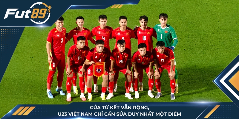 Cửa Tứ Kết Vẫn Rộng, U23 Việt Nam Chỉ Cần Sửa Duy Nhất Một Điểm