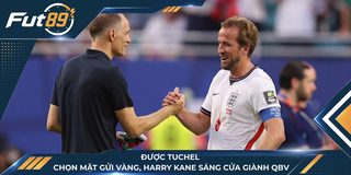 Được Tuchel Chọn Mặt Gửi Vàng, Harry Kane Sáng Cửa Giành QBV