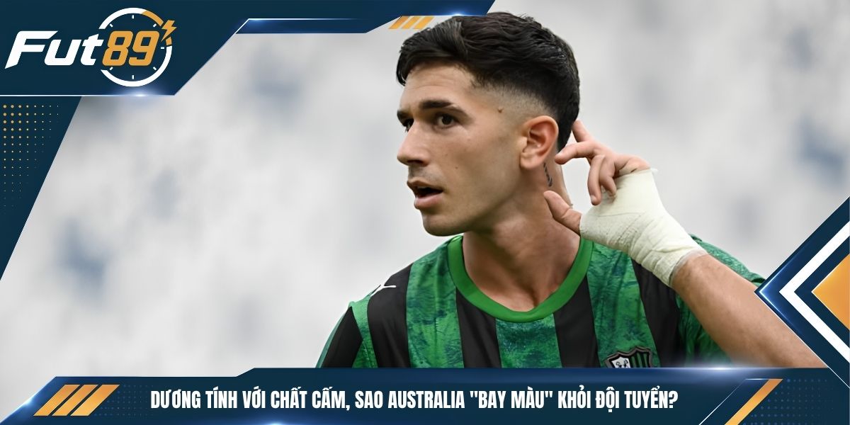 Dương Tính Với Chất Cấm, Sao Australia “Bay Màu” Khỏi Đội Tuyển?