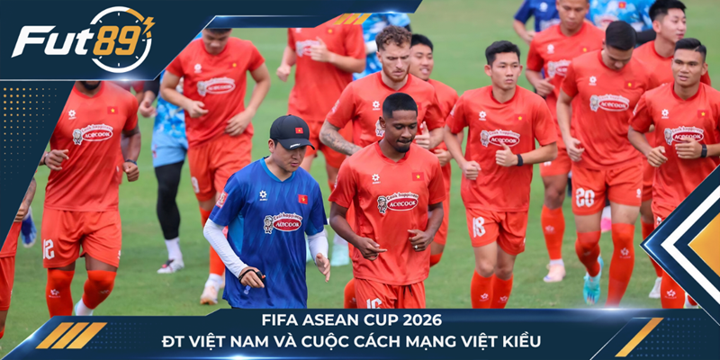 FIFA ASEAN Cup 2026: ĐT Việt Nam Và Cuộc Cách Mạng Việt Kiều