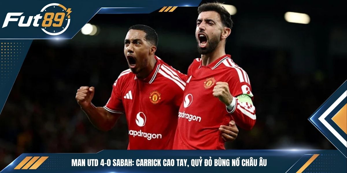 Man Utd 4-0 Sabah: Carrick Cao Tay, Quỷ Đỏ Bùng Nổ Châu Âu