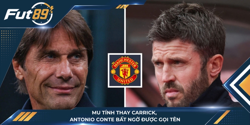 MU Tính Thay Carrick, Antonio Conte Bất Ngờ Được Gọi Tên