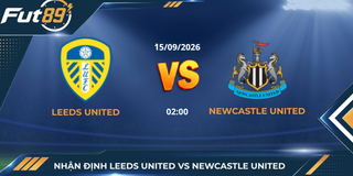 Nhận Định Leeds United Vs Newcastle United – Ngoại Hạng Anh 2026 – Trận 15/09