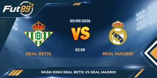 Nhận định Real Betis vs Real Madrid - La Liga - 5/9