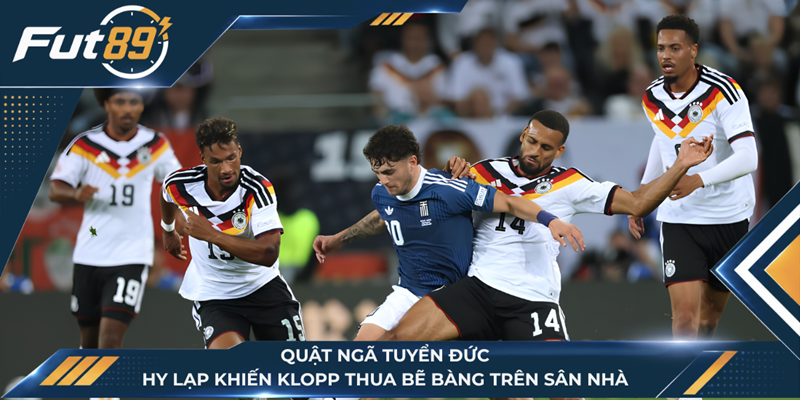 Quật Ngã Tuyển Đức, Hy Lạp Khiến Klopp Thua Bẽ Bàng Trên Sân Nhà