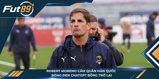 Robert Moreno Cầm Quân Hàn Quốc, Bóng Đen ChatGPT Bỗng Trở Lại
