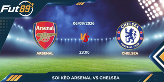Soi kèo Arsenal Vs Chelsea – Ngoại Hạng Anh 2026 – Trận 06/08