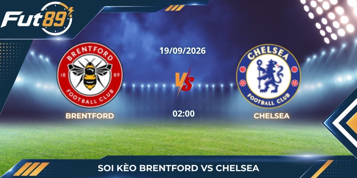 Soi Kèo Brentford Vs Chelsea – Ngoại Hạng Anh 2026 – Trận 19/09