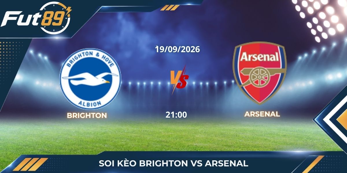 Soi Kèo Brighton Vs Arsenal – Ngoại Hạng Anh 2026 -Trận 19/09
