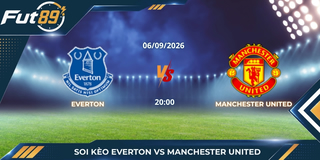 Soi Kèo Everton Vs Manchester United – Ngoại Hạng Anh 2026 – Trận 06/09