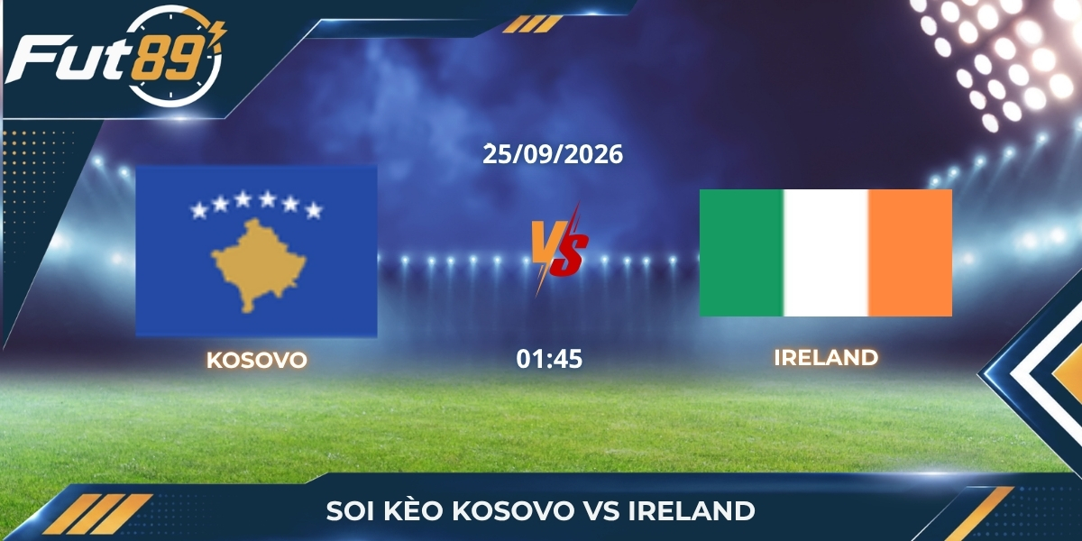 Soi Kèo Kosovo Vs Ireland – UEFA Nations League B 2026 – Trận 25/09