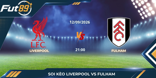 Soi Kèo Liverpool Vs Fulham – Ngoại Hạng Anh 2026 – Trận 12/09