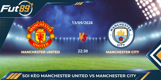 Soi Kèo Manchester United Vs Manchester City – Ngoại Hạng Anh 2026 -Trận 13/09