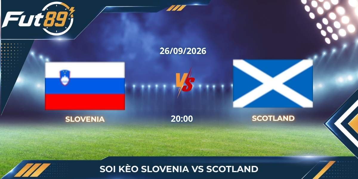 Soi Kèo Slovenia Vs Scotland – UEFA Nations League B 2026 – Trận 26/09