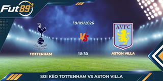 Soi Kèo Tottenham Vs Aston Villa – Ngoại Hạng Anh 2026 – Trận 19/09
