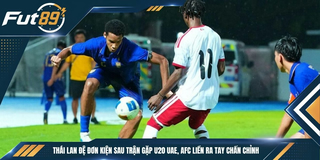 Thái Lan Đệ Đơn Kiện Sau Trận Gặp U20 UAE, AFC Liền Ra Tay Chấn Chỉnh