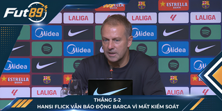Thắng 5-2, Hansi Flick Vẫn Báo Động Barca Vì Mất Kiểm Soát