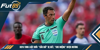 UEFA Tung Luật Mới: “Câu Giờ” Bị Siết, “Che Miệng” Được Nương