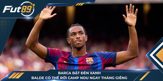 Barca Bật Đèn Xanh, Balde Có Thể Rời Camp Nou Ngay Tháng Giêng