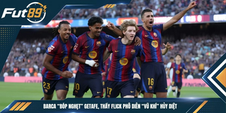Barca “Bóp Nghẹt” Getafe, Thầy Flick Phô Diễn “Vũ Khí” Hủy Diệt