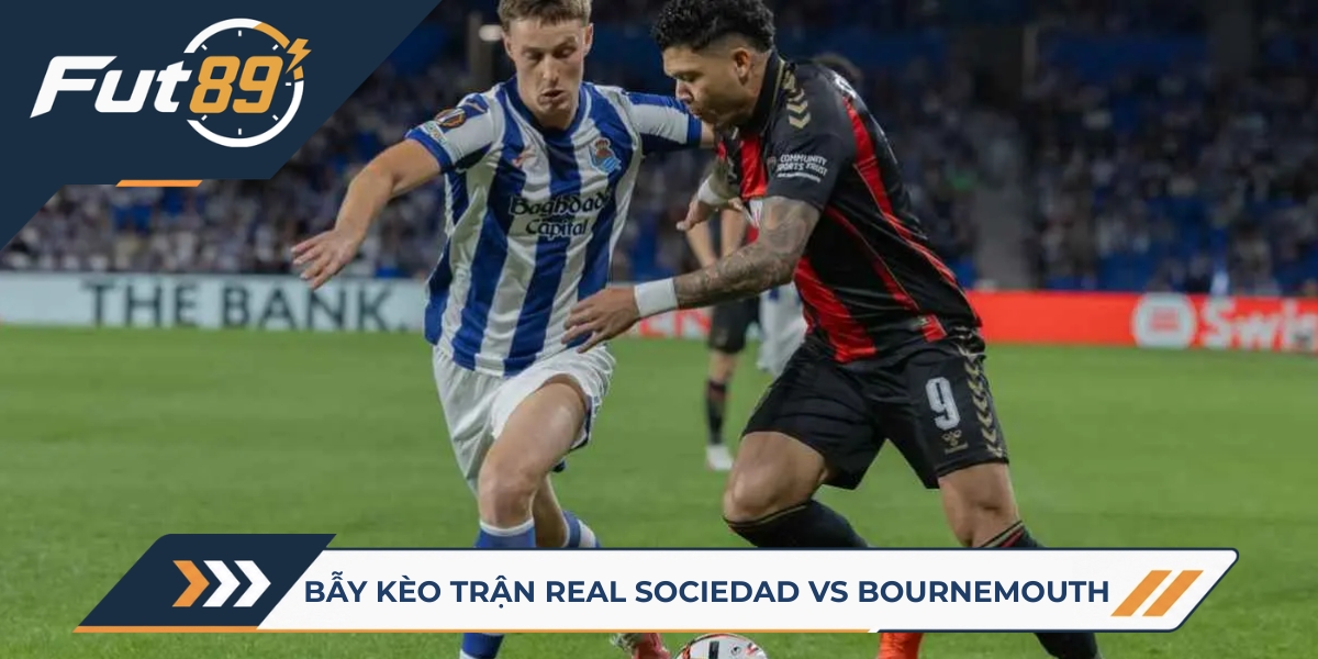 89 Alert Europa League 2026 – Bẫy Kèo Trận Real Sociedad Vs Bournemouth