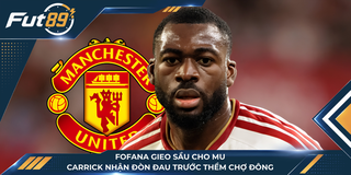 Fofana Gieo Sầu Cho MU, Carrick Nhận Đòn Đau Trước Thềm Chợ Đông