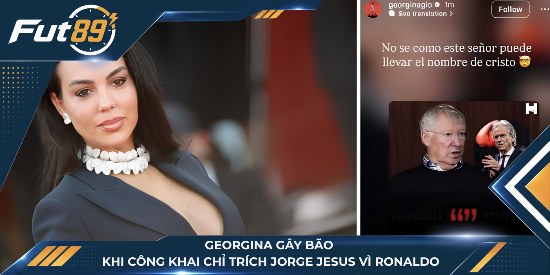 Georgina Gây Bão Khi Công Khai Chỉ Trích Jorge Jesus Vì Ronaldo