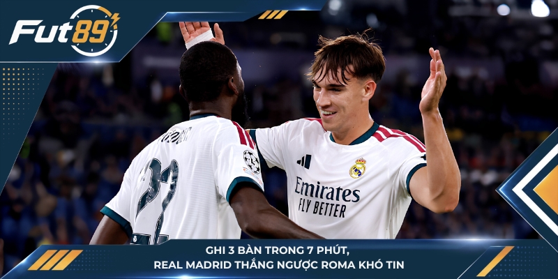 Ghi 3 Bàn Trong 7 Phút, Real Madrid Thắng Ngược Roma Khó Tin