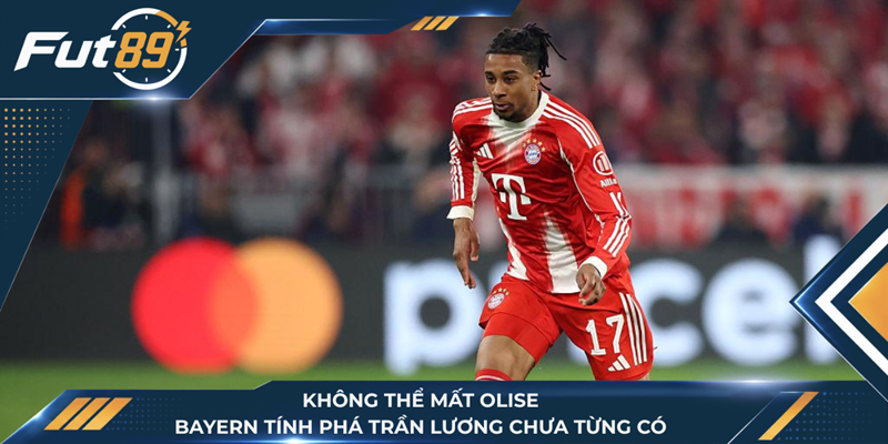 Không Thể Mất Olise, Bayern Tính Phá Trần Lương Chưa Từng Có