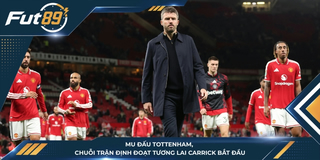 MU Đấu Tottenham, Chuỗi Trận Định Đoạt Tương Lai Carrick Bắt Đầu