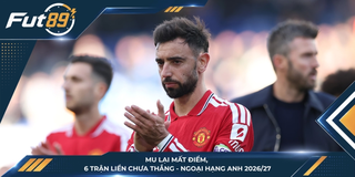 MU Lại Mất Điểm, 6 Trận Liền Chưa Thắng - Ngoại Hạng Anh 2026/27