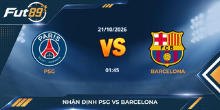 Nhận định PSG vs Barcelona – Champions League 2026 – 21/10