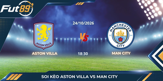 Soi Kèo Aston Villa Vs Man City – Ngoại Hạng Anh 2026 – Trận 24/10