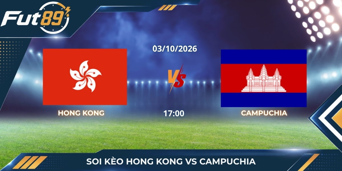 Soi Kèo Hong Kong Vs Campuchia – FIFA ASEAN CUP 2026 – Trận 03/10