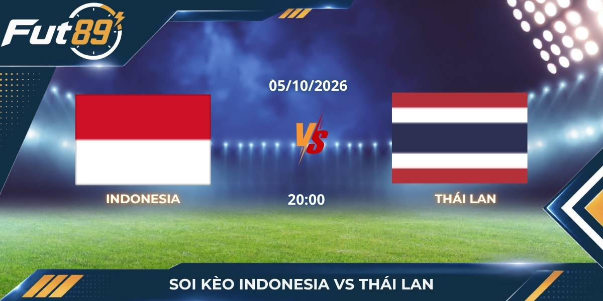 Soi Kèo Indonesia Vs Thái Lan – FIFA ASEAN CUP 2026 – Trận 05/10