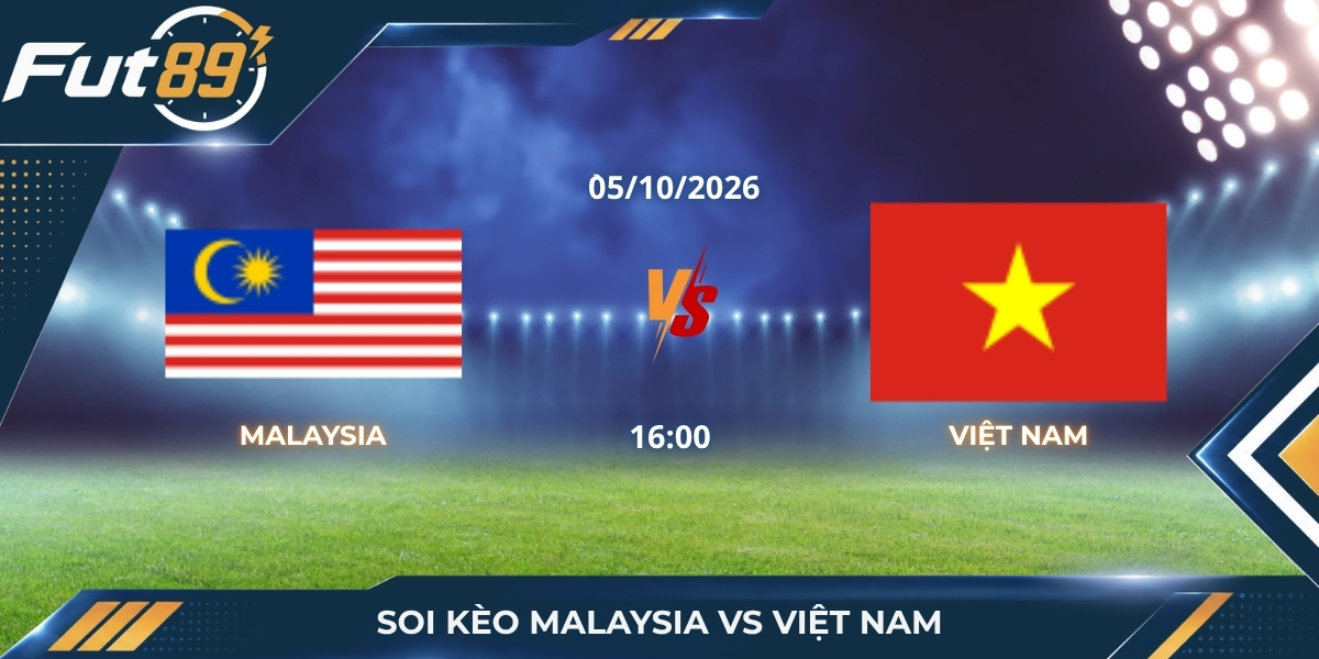Soi Kèo Malaysia Vs Việt Nam – FIFA ASEAN CUP 2026 – Trận 05/10