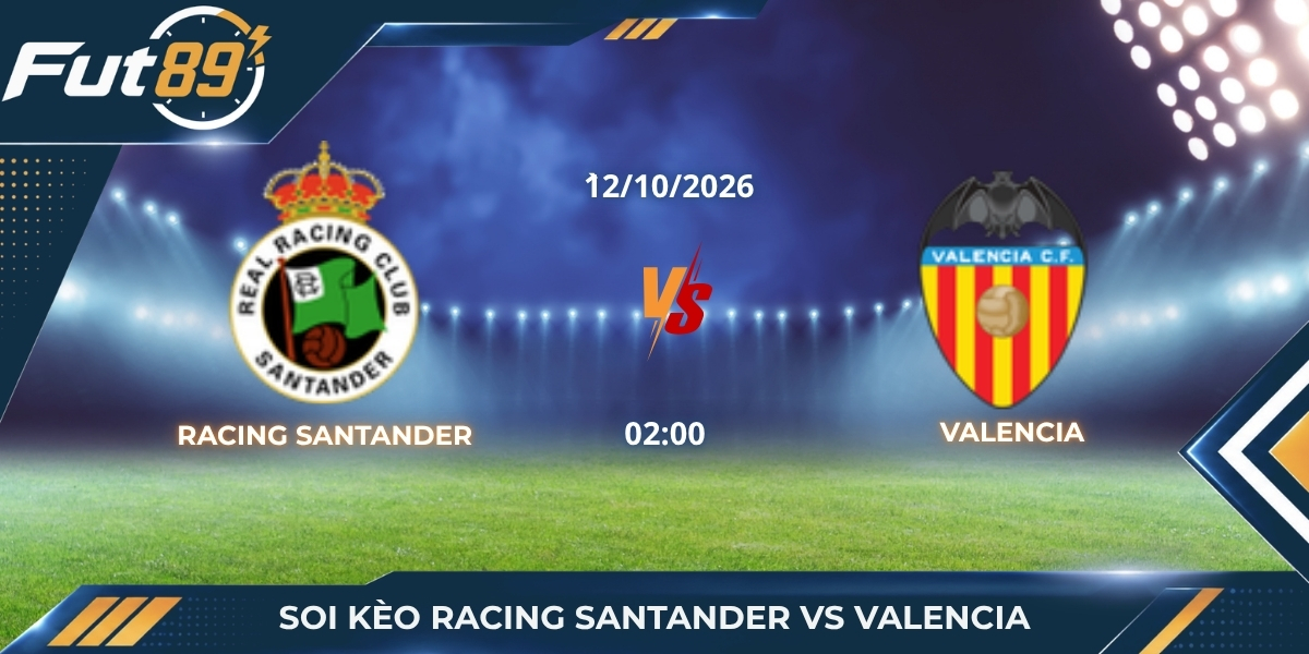 Soi Kèo Racing Santander Vs Valencia – La Liga 2026 – Trận 12/10