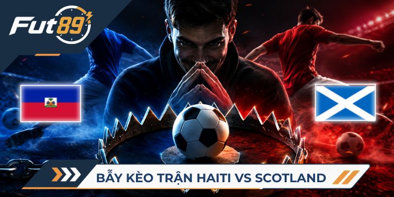 89 Alert World Cup 2026 – Bẫy Kèo Trận Haiti Vs Scotland