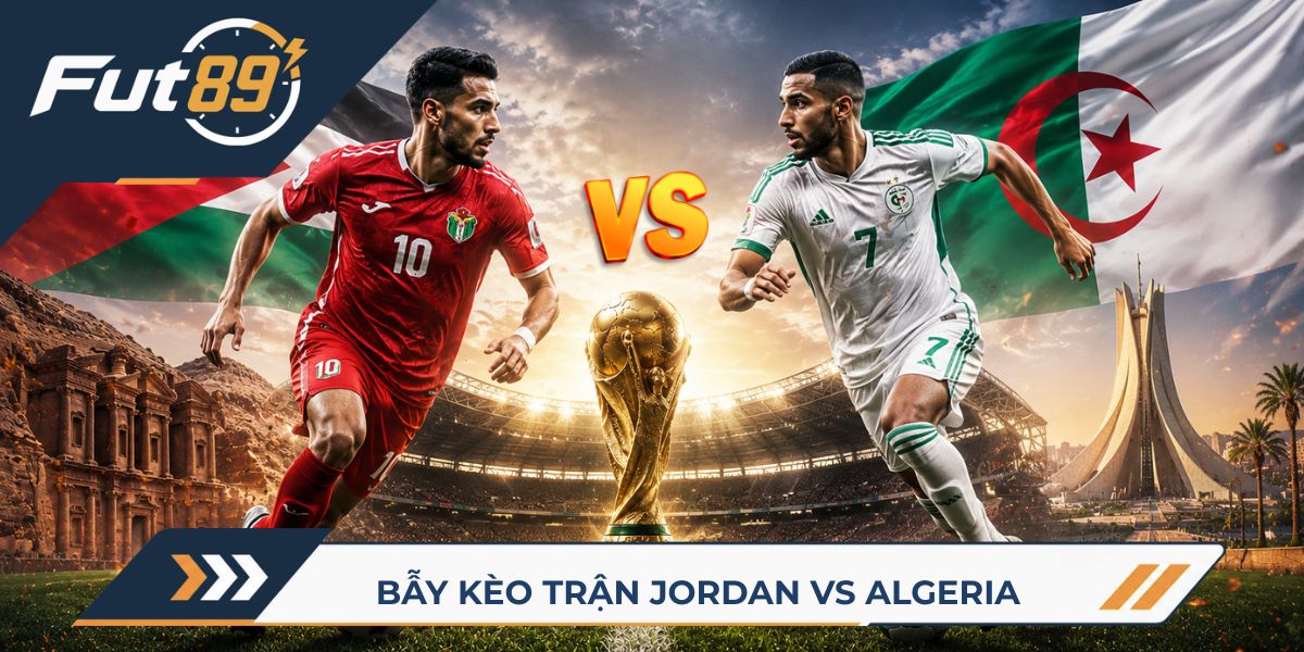 89 Alert  World Cup 2026 – Bẫy Kèo Trận Jordan Vs Algeria
