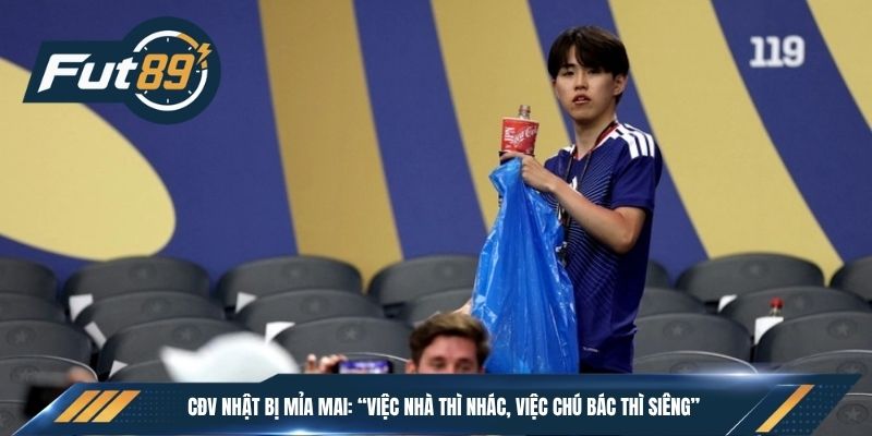 CĐV Nhật Bị Mỉa Mai: “Việc Nhà Thì Nhác, Việc Chú Bác Thì Siêng”