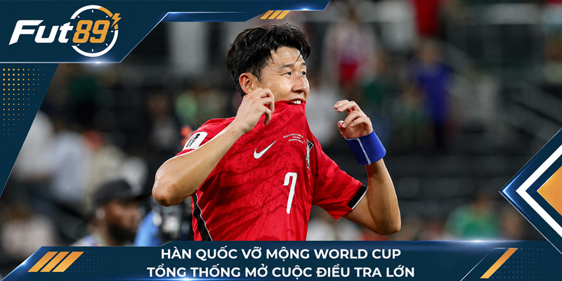 Hàn Quốc Vỡ Mộng World Cup, Tổng Thống Mở Cuộc Điều Tra Lớn